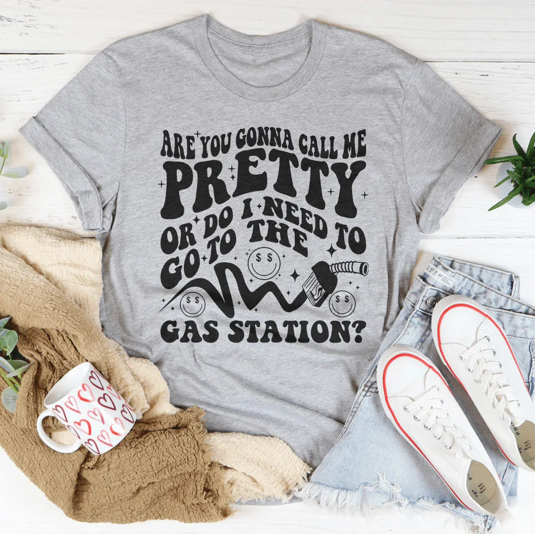 Are You Gonna Call Me Pretty Tee