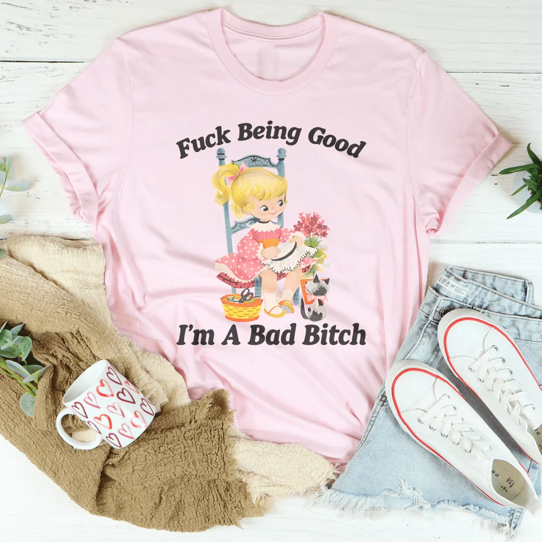 Being Good I’m A Bad Tee