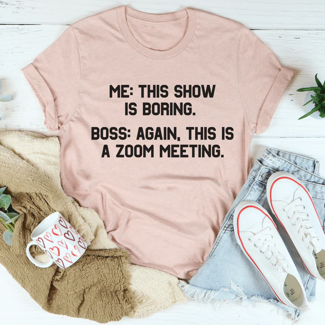 Boring Zoom Meeting Tee