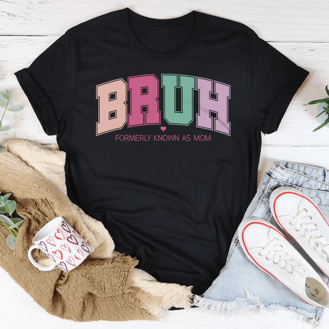 Bruh Formerly Known As Mom Tee