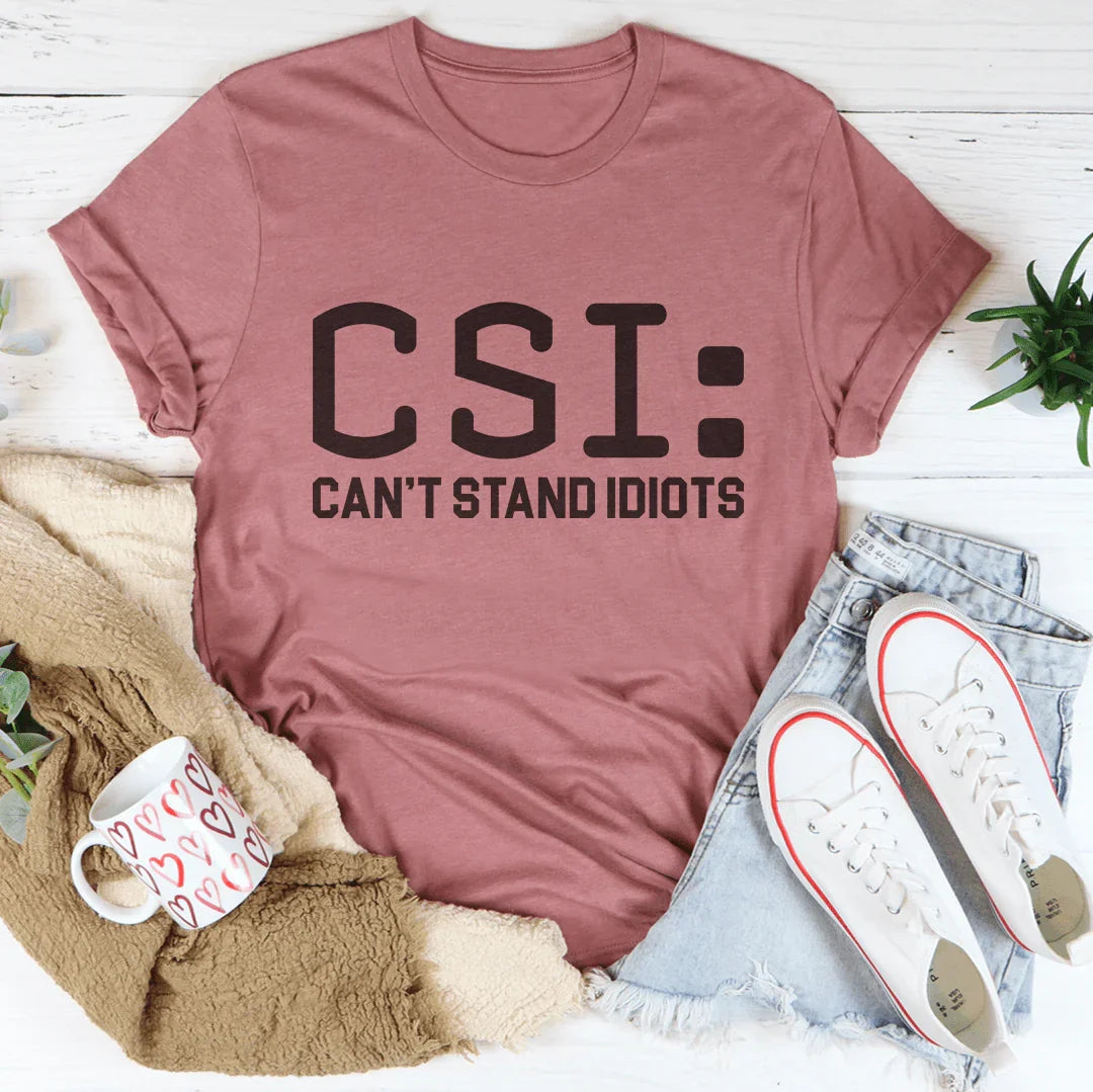 Can't Stand Idiots Tee