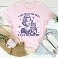 Cats Make Me Feel Less Murdery Tee
