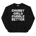 Chubby Girls Cuddle Better Sweatshirt