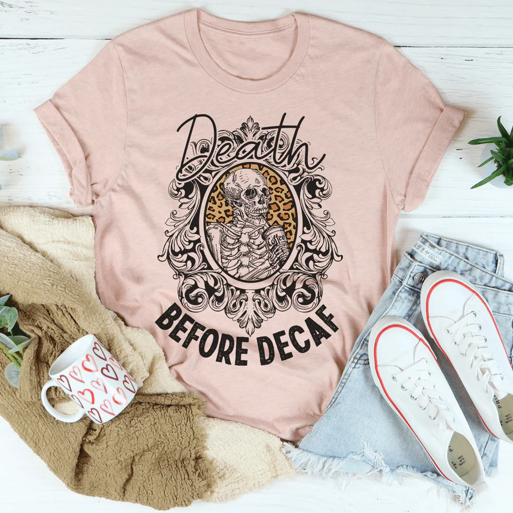 Death Before Decaf Tee