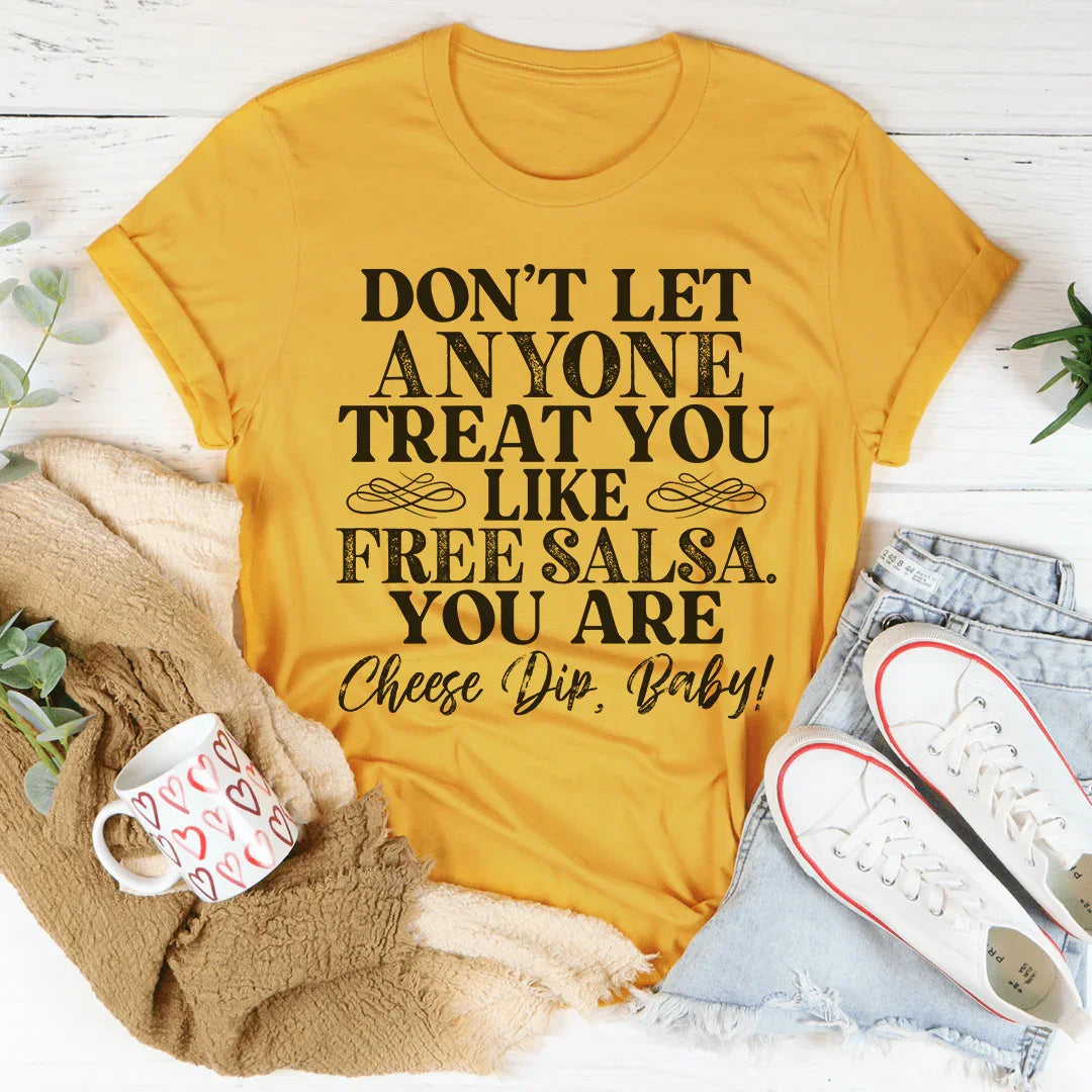 Don't Let Anyone Treat You Like Free Salsa Tee