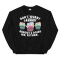Don't Worry Laundry Nobody's Doing Me Either Sweatshirt
