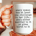 Every Woman Has At Least One Challenge In Life Mug 15 oz
