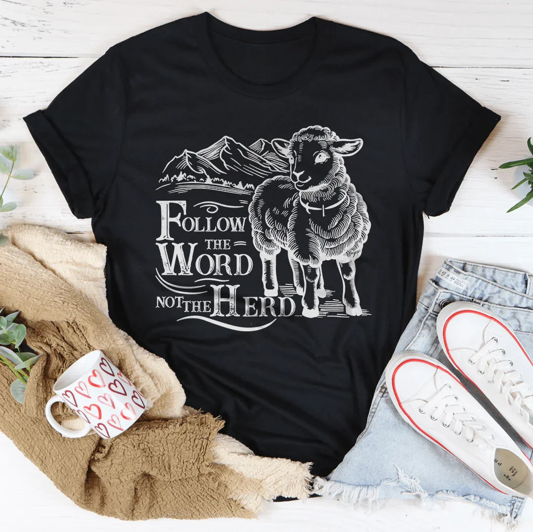 Follow The Word Not The Herd Tee