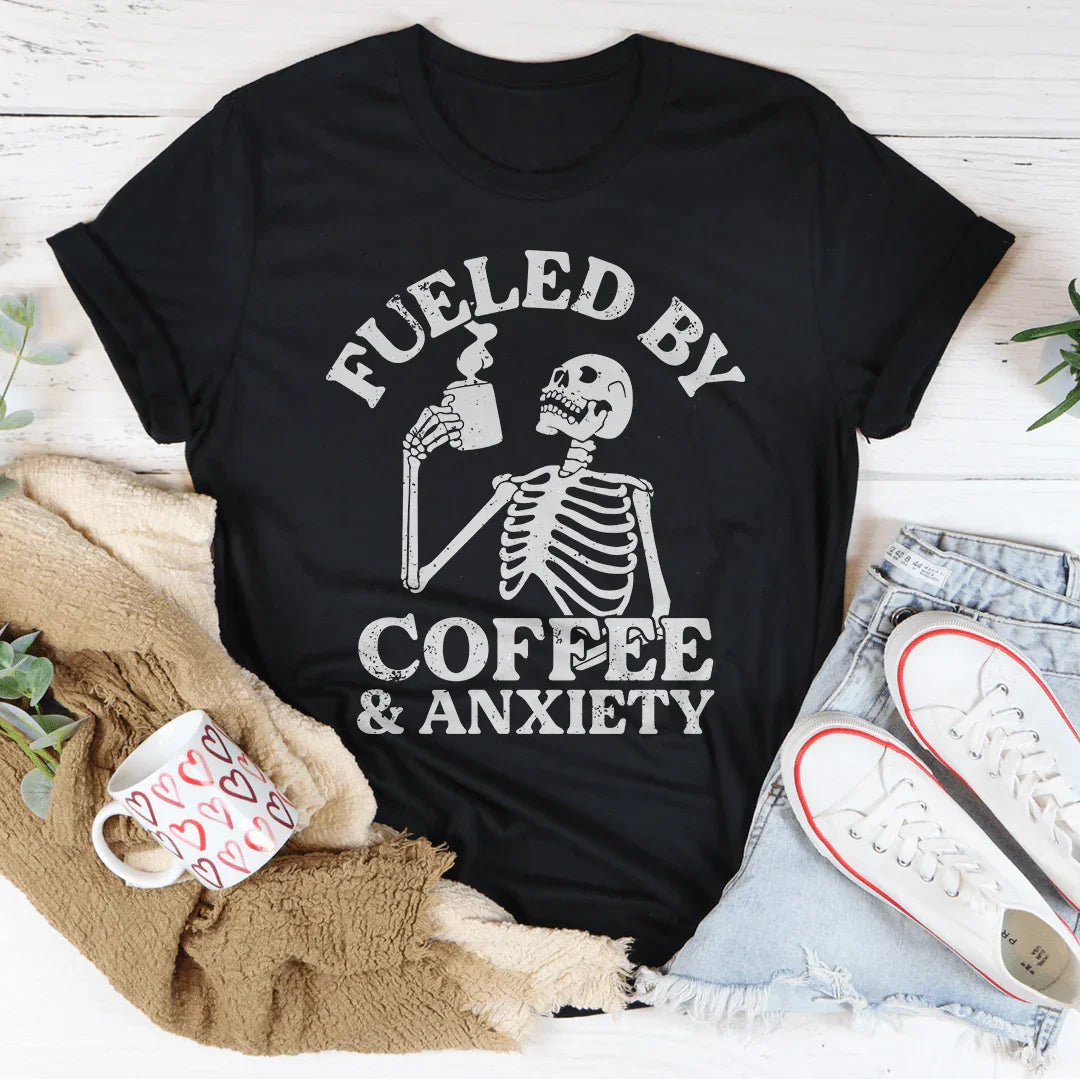 Fueled By Coffee & Anxiety Tee