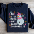 Go Stick Your Dirty Carrot In Someone Else Sweatshirt
