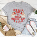He's A 10 But He Only Works 1 Day A Year Tee