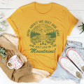 How About We Quit Our Jobs And Just Live In The Mountains Tee