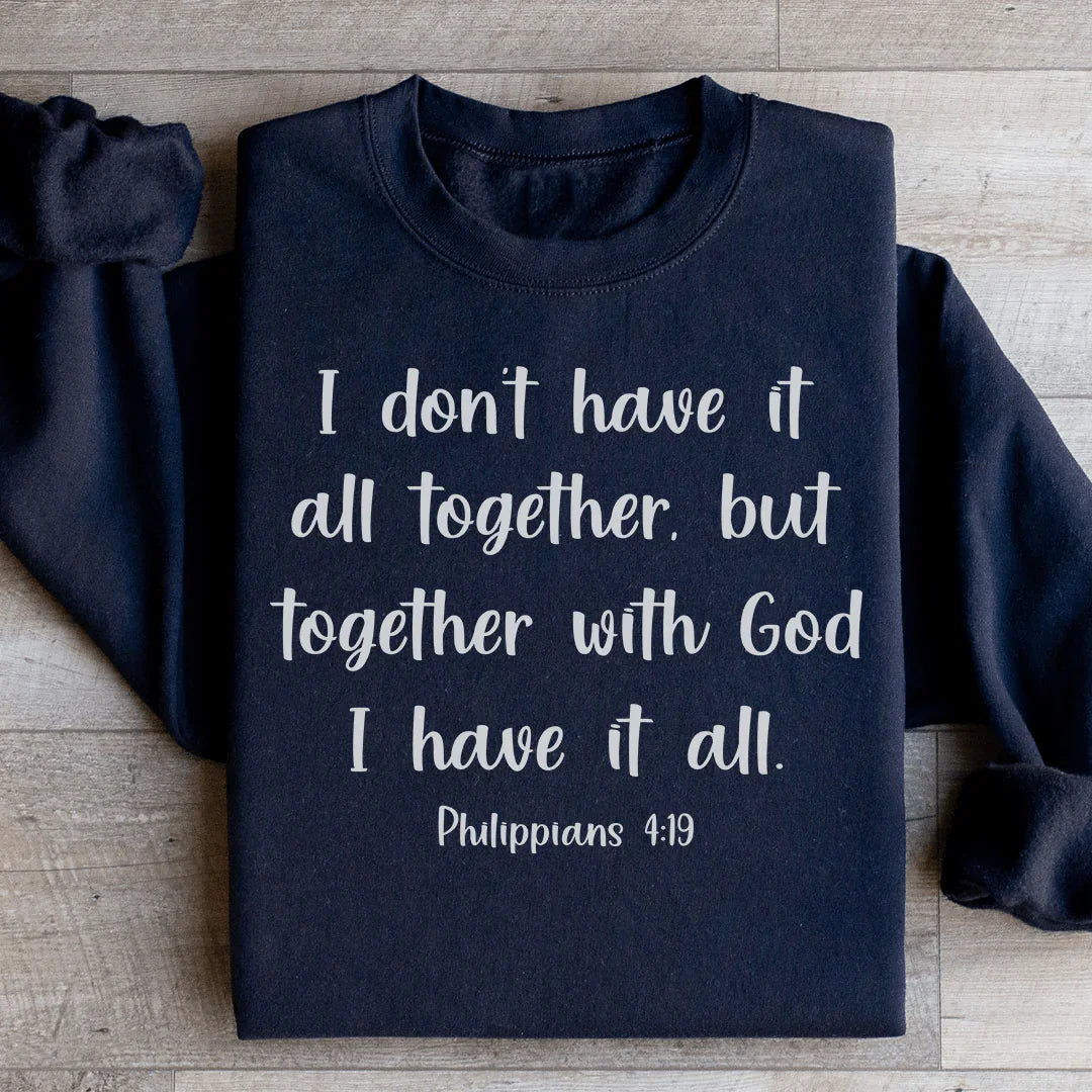 I Don't Have It All Together Sweatshirt