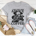 I Don't Want Your Advice I Want Coffee Tee