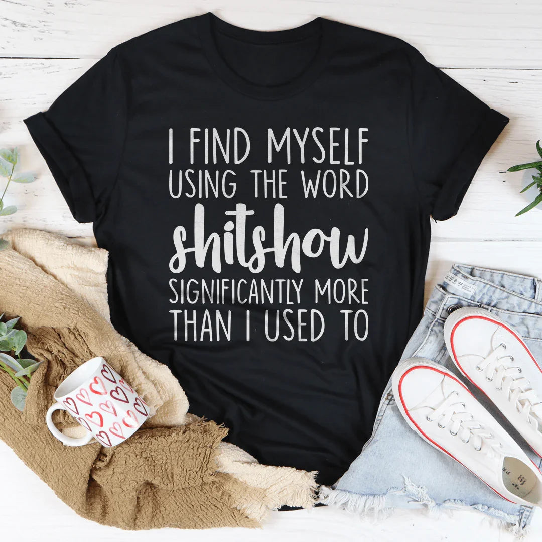 I Find Myself Using The Word Tee