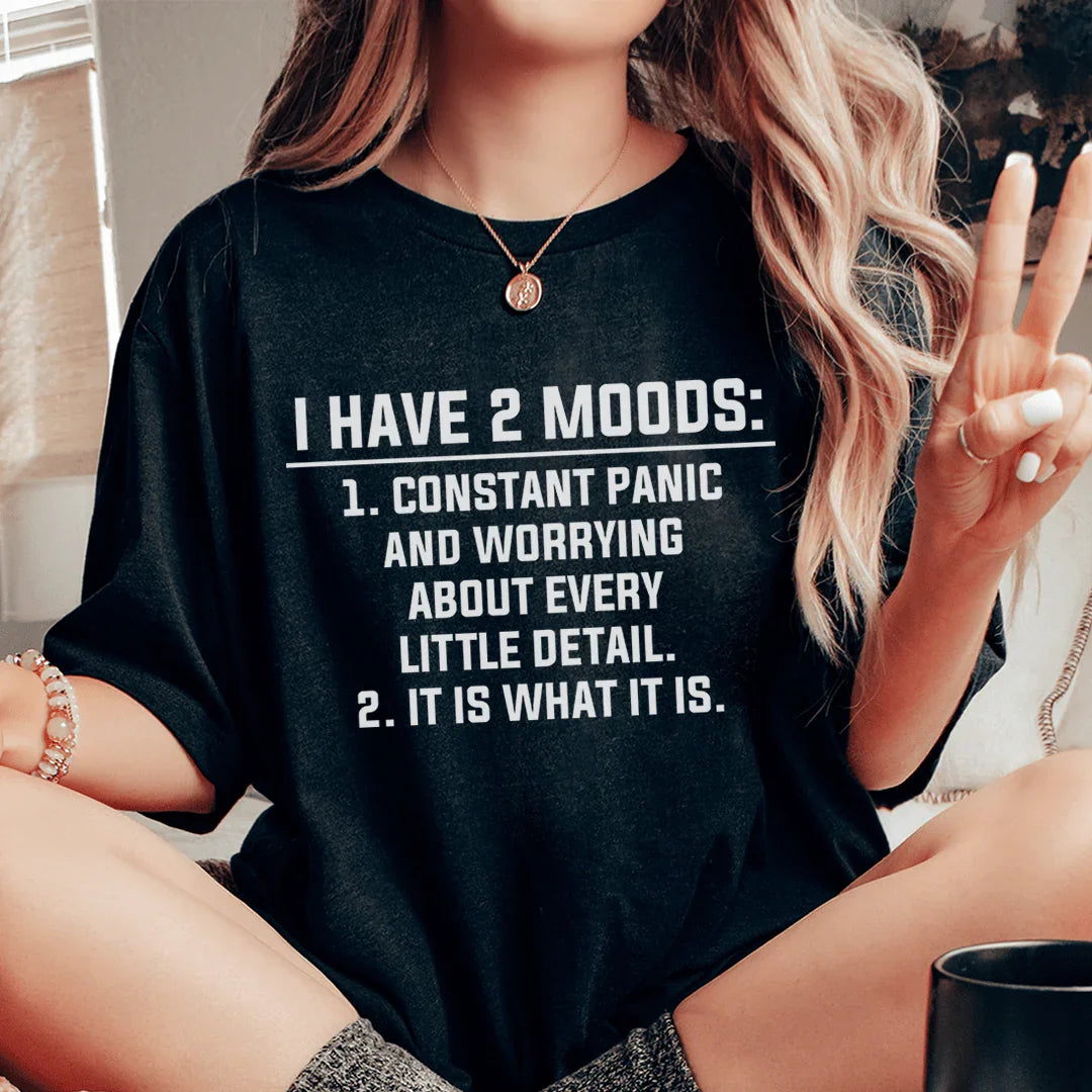 I Have 2 Moods Tee