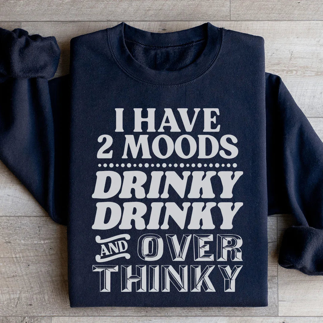I Have Two Moods Sweatshirt