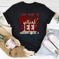 I Just Want To Drink Beer And Smell Like A Campfire Tee