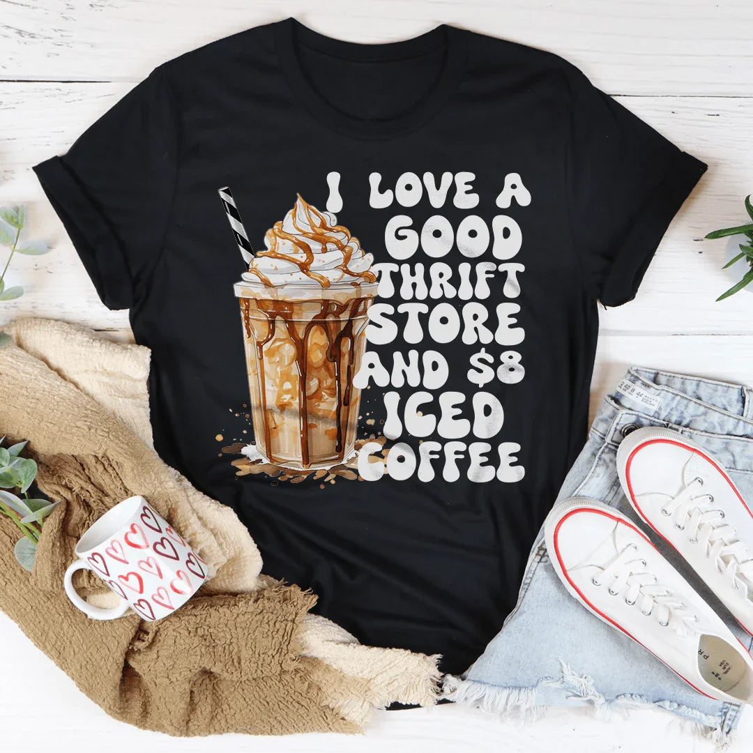 I Love A Good Thrift Store And $8 Iced Coffee Tee