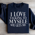 I Love Talking to Myself Sweatshirt