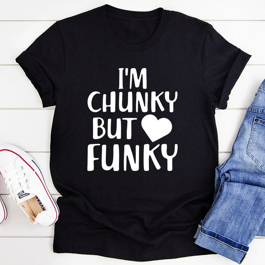 I'm Chunky But Funky Tee