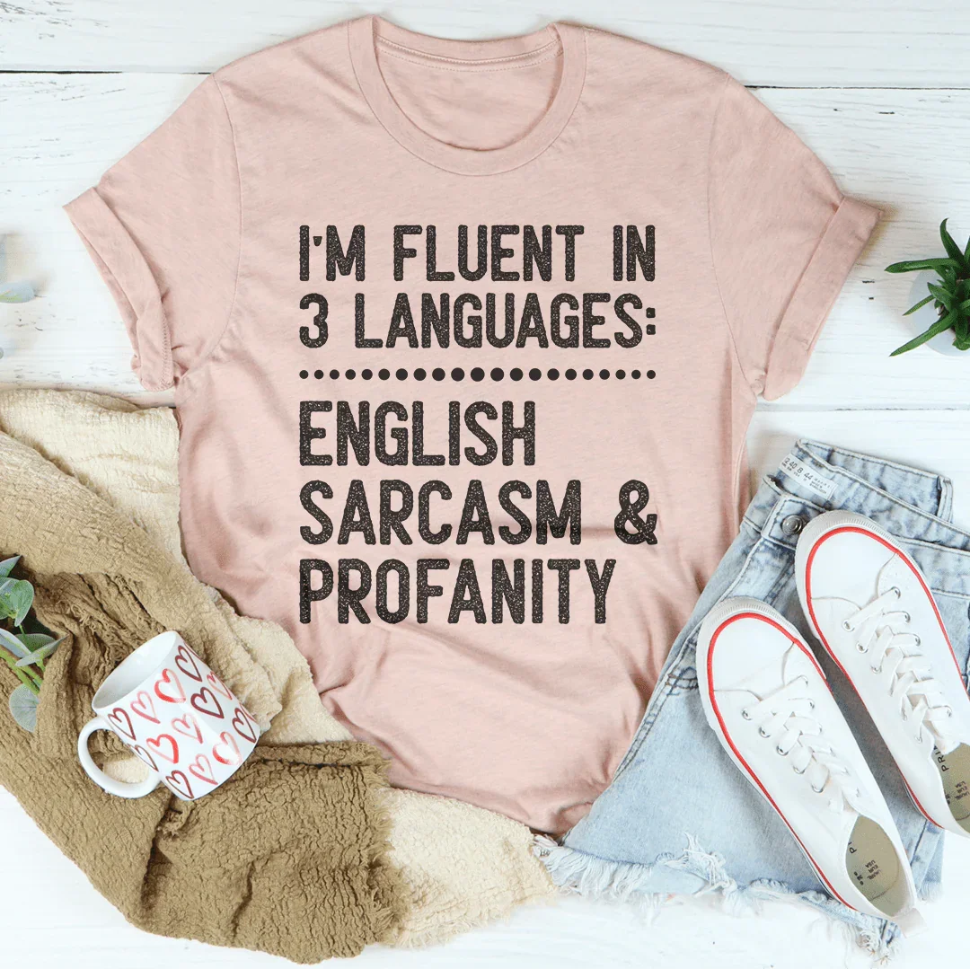 I'm Fluent In 3 Languages Tee