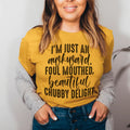 I'm Just An Awkward Foul Mouthed Beautiful Chubby Delight Tee