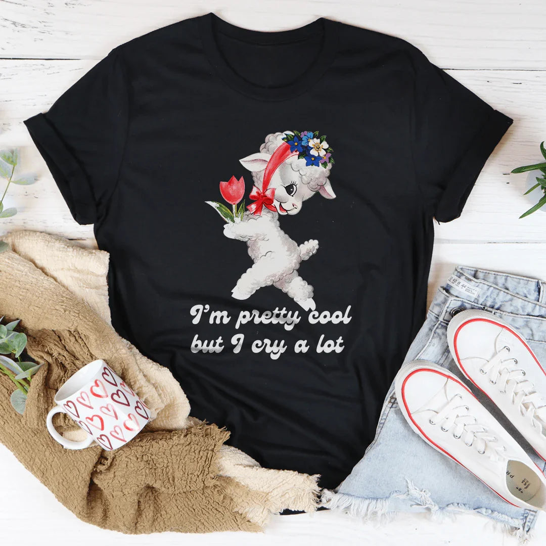 I’m Pretty Cool But I Cry A Lot Tee