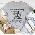 I'm So Grumpy I'm Not Even Talking To Myself Tee
