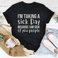 I'm Taking A Sick Day Tee