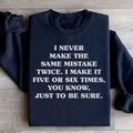 I Never Make The Same Mistake Twice Sweatshirt