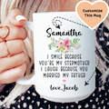 I Smile Because You're My Stepmother Custom Mug