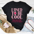 I Used To Be Cool Now I Just Argue Tee