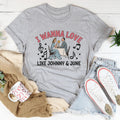 I Wanna Love Like Johnny And June Tee
