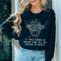 Id Much Rather Be Around Cows All Day Instead Of People Sweatshirt
