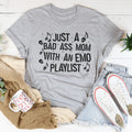 Just A Bad-Ass Mom With An Emo Playlist Tee