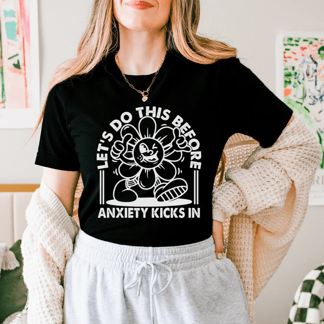 Let's Do This Before Anxiety Kicks In Tee