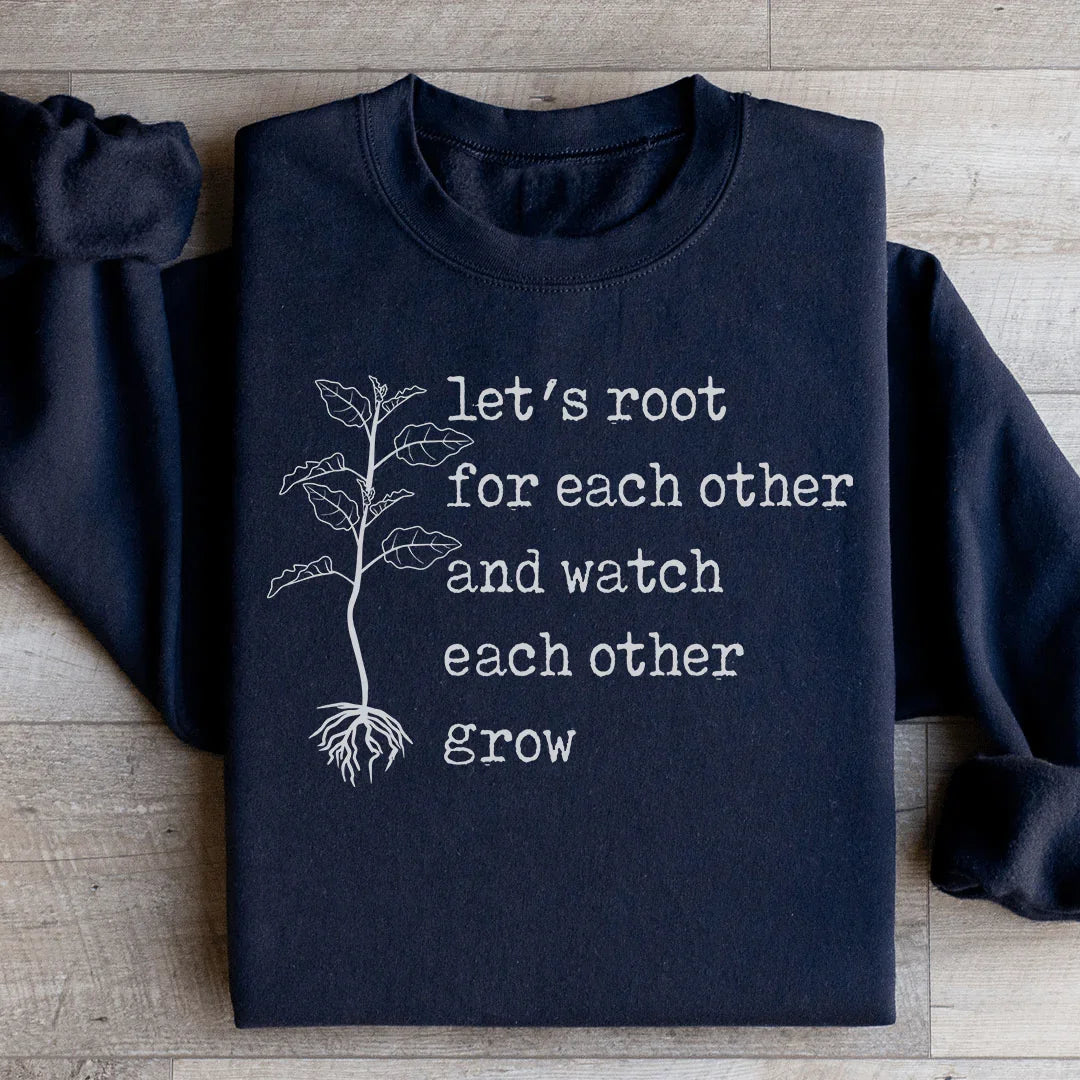 Let's Root For Each Other Sweatshirt