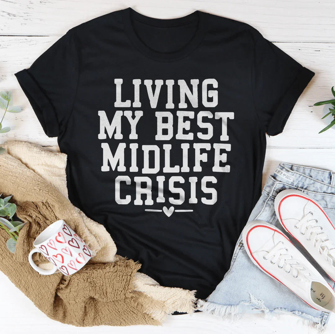 Living My Best Midlife Crisis Tee