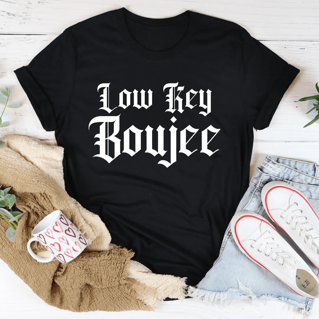 Low Key Boujee Tee