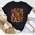 Milfin' Ain't Easy Tee