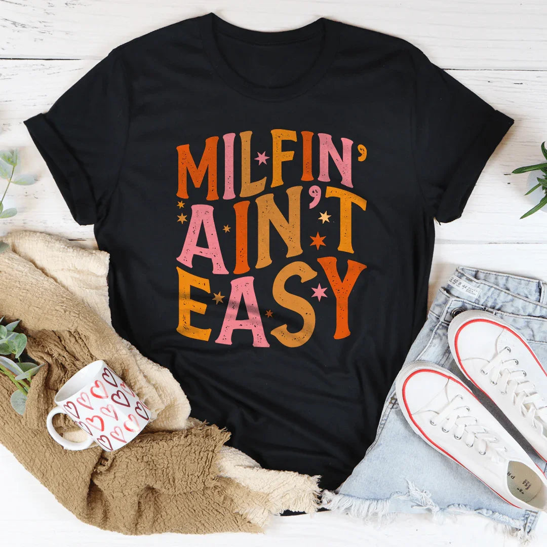 Milfin' Ain't Easy Tee