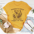 Mommy's Tired Hand Her Coffee Or Run Tee