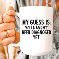 My Guess Is Ceramic Mug 15 oz
