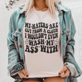 My Haters Are Cut From A Cloth Tee