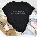 My Love Language Is All Of Them Do Everything Tee