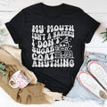 My Mouth Isn't A Bakery I Don't Sugar Coat Anything Tee