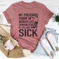 My Preferred Form Of Workplace Communication Tee