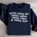 Never Settle For Shitty Coffee Sweatshirt