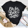 Oh For Luck's Sake Tee